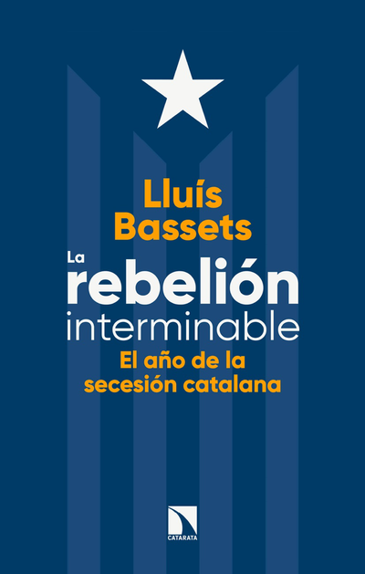 La rebelión interminable: el año de la secesión catalana