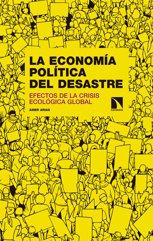 La economía política del desastre: efectos de la crisis ecológica global