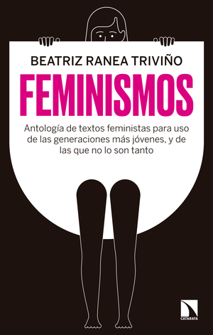Feminismos: antología de textos feministas para uso de las nuevas generaciones, y de las que no lo son tanto