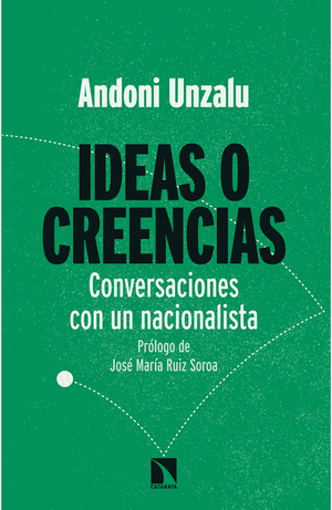 Ideas o creencias: conversaciones con un nacionalista