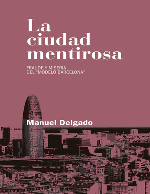 La ciudad mentirosa: fraude y miseria del 