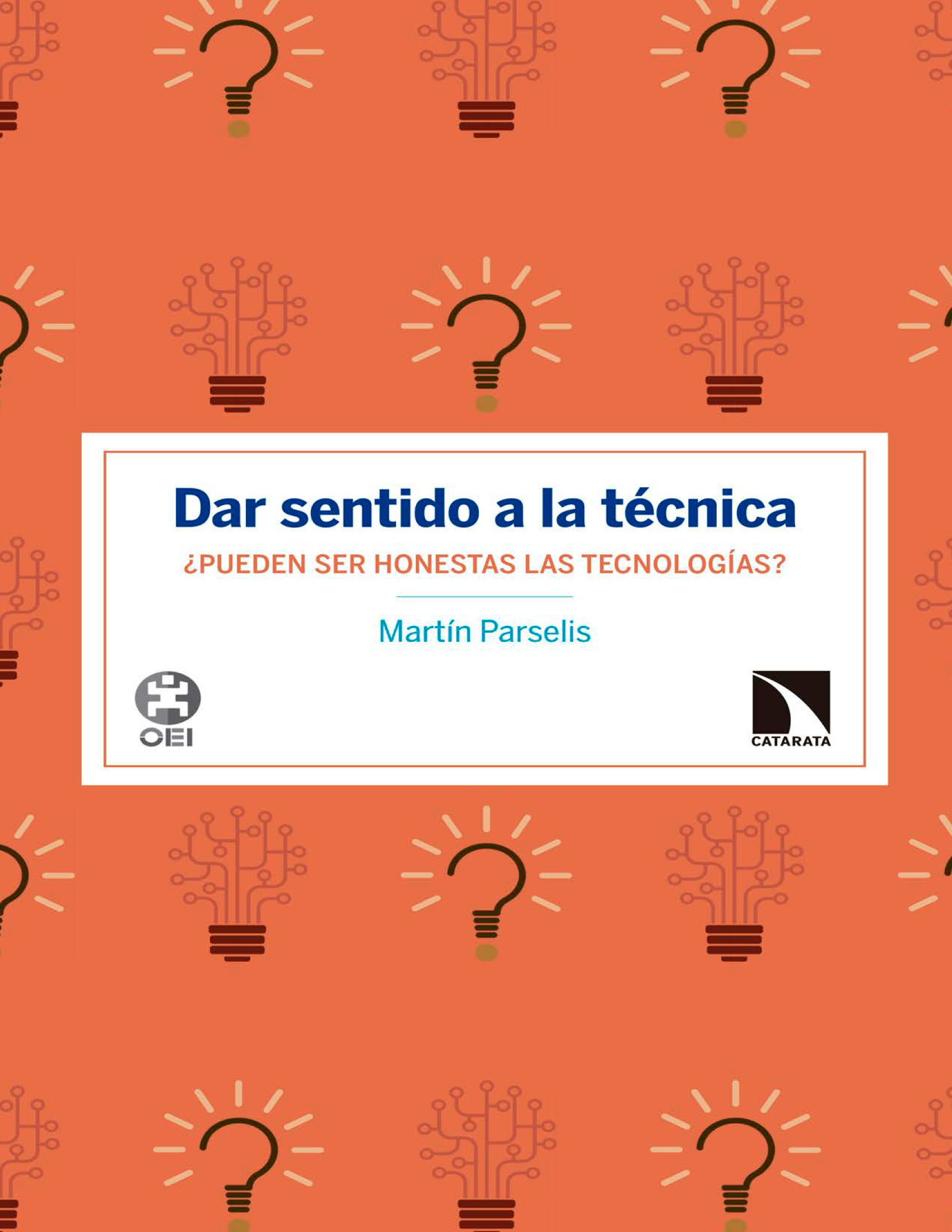 Dar sentido a la técnica ¿pueden ser honestas las tecnologías?