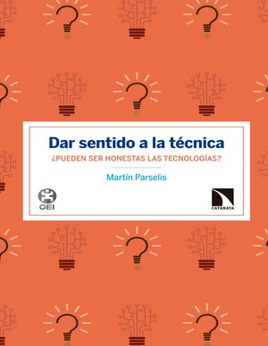Dar sentido a la técnica ¿pueden ser honestas las tecnologías?