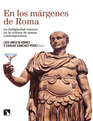 En los márgenes de Roma: la antigüedad romana en la cultura de masas contemporánea