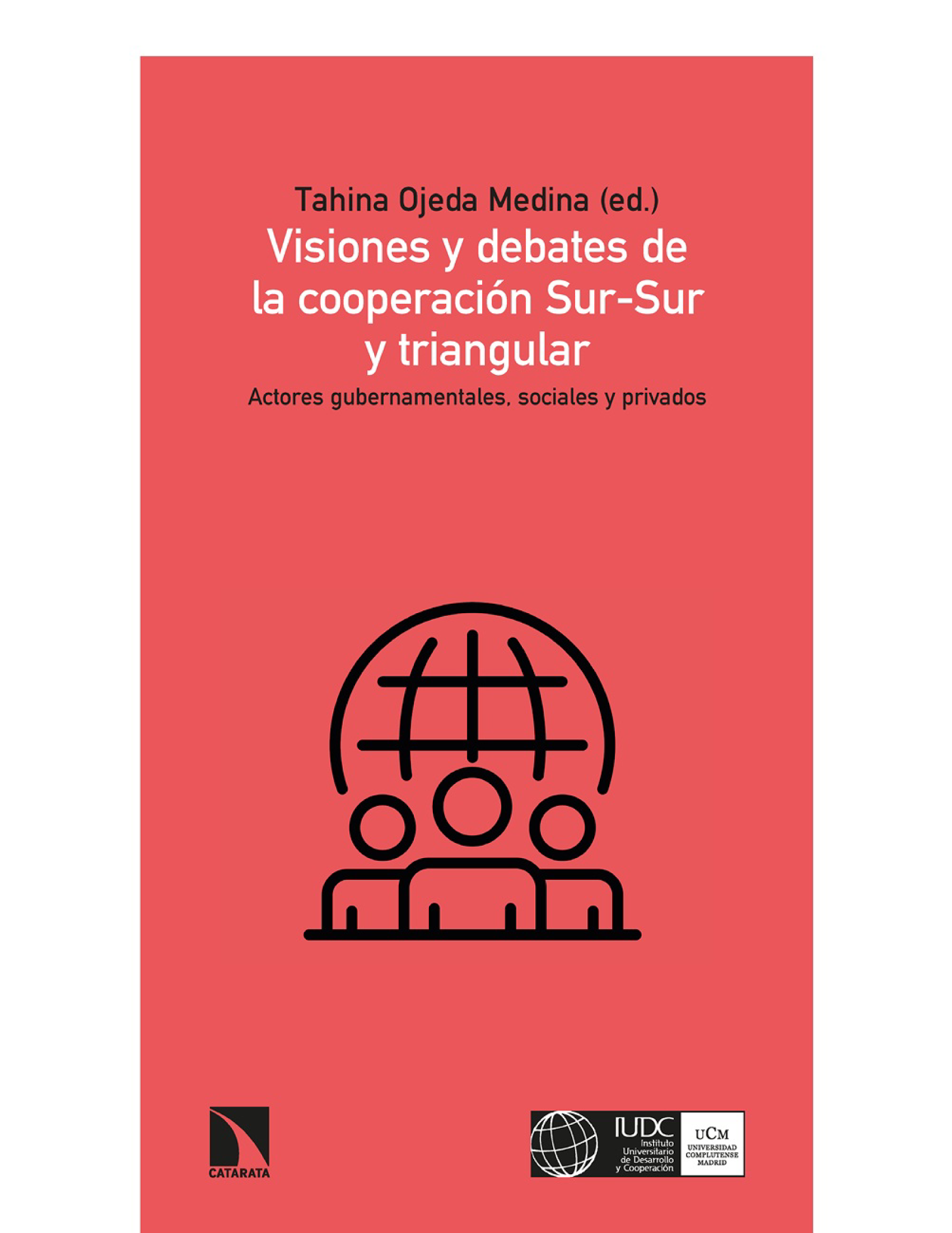 Visiones y debates de la cooperación Sur-Sur y triangular: Actores gubernamentales, sociales y privados