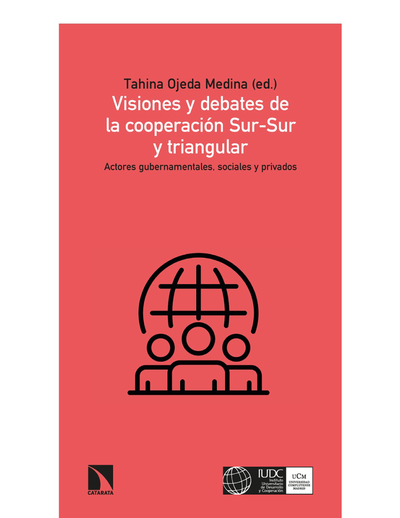 Visiones y debates de la cooperación Sur-Sur y triangular: Actores gubernamentales, sociales y privados