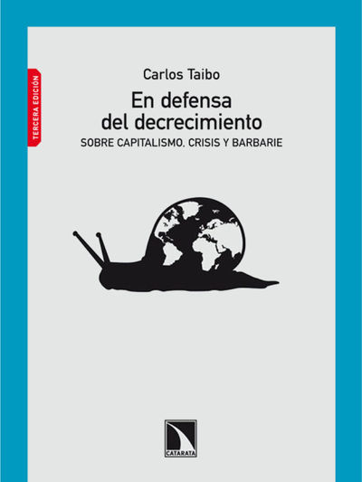 En defensa del decrecimiento: sobre capitalismo, crisis y barbarie