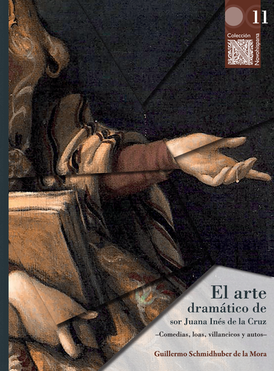 El arte dramático de sor Juana Inés de la Cruz: comedias, loas, villancicos y autos