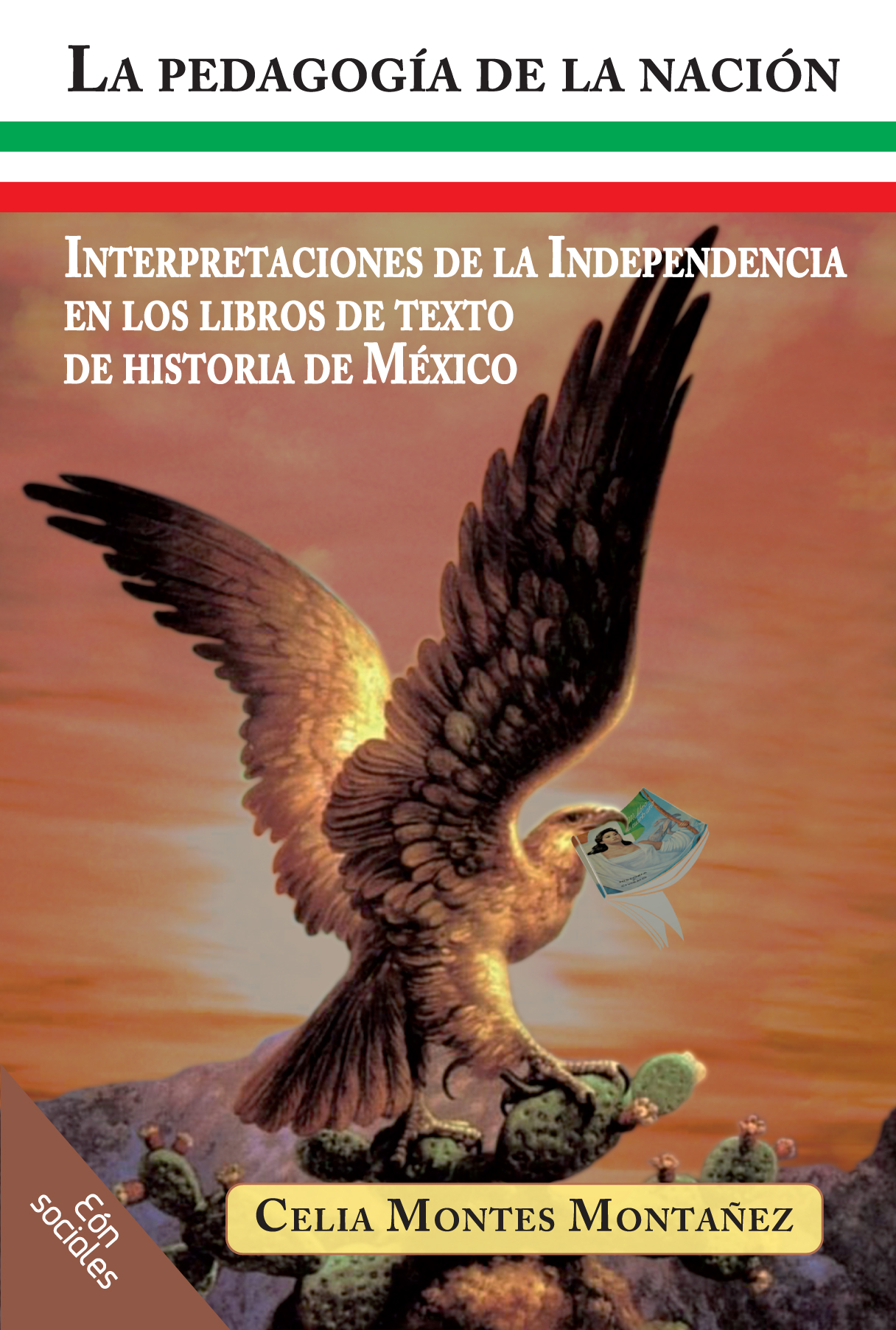 La pedagogía de la nación: interpretaciones de la independencia en los libros de texto de historia de México