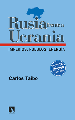 Rusia frente a Ucrania: Imperios, pueblos, energía