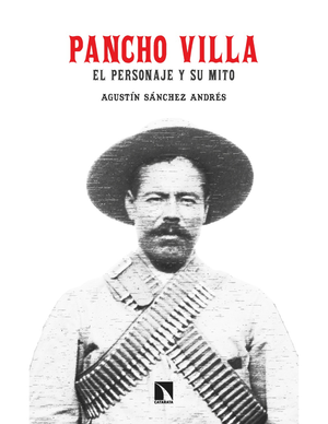 Pancho Villa. El personaje y su mito