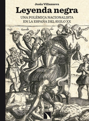 Leyenda Negra: una polémica nacionalista en la España del siglo XX