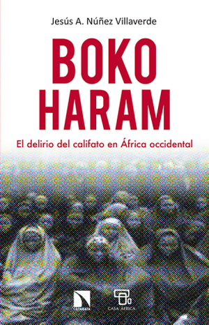 Boko Haram: el delirio del califato en África occidental