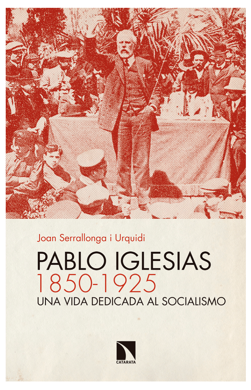 Pablo Iglesias (1850-1925): una vida dedicada al socialismo