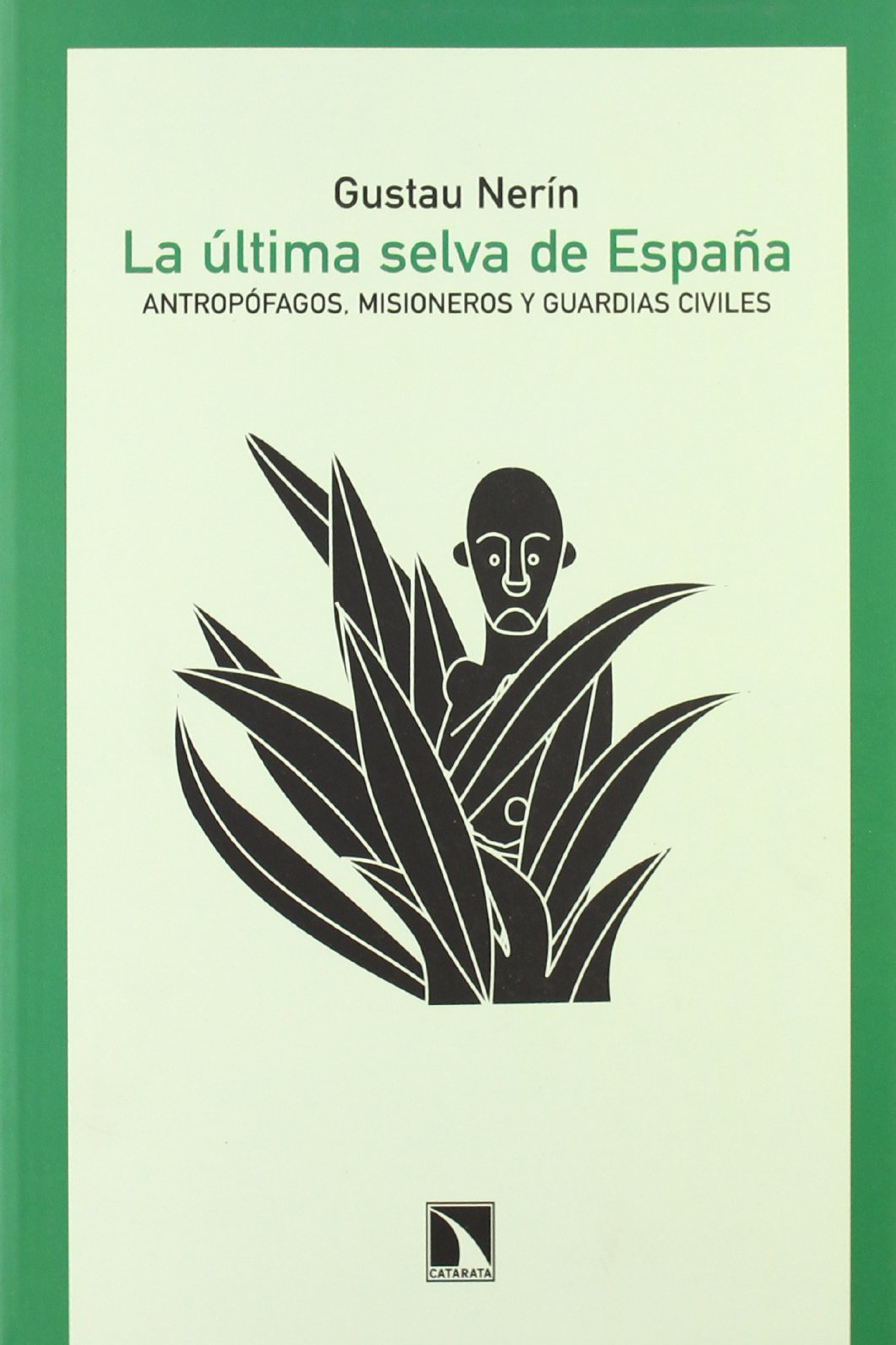 La última selva de España: antropófagos, misioneros y guardias civiles.
