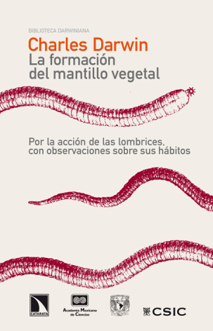 La formación del mantillo vegetal: por la acción de las lombrices, con observaciones sobre sus hábitos.