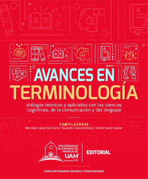 Avances en terminología: diálogos teóricos y aplicados con las ciencias cognitivas, de la comunicación y del lenguaje