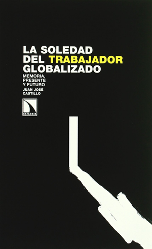 La soledad del trabajador globalizado: memoria, presente y futuro