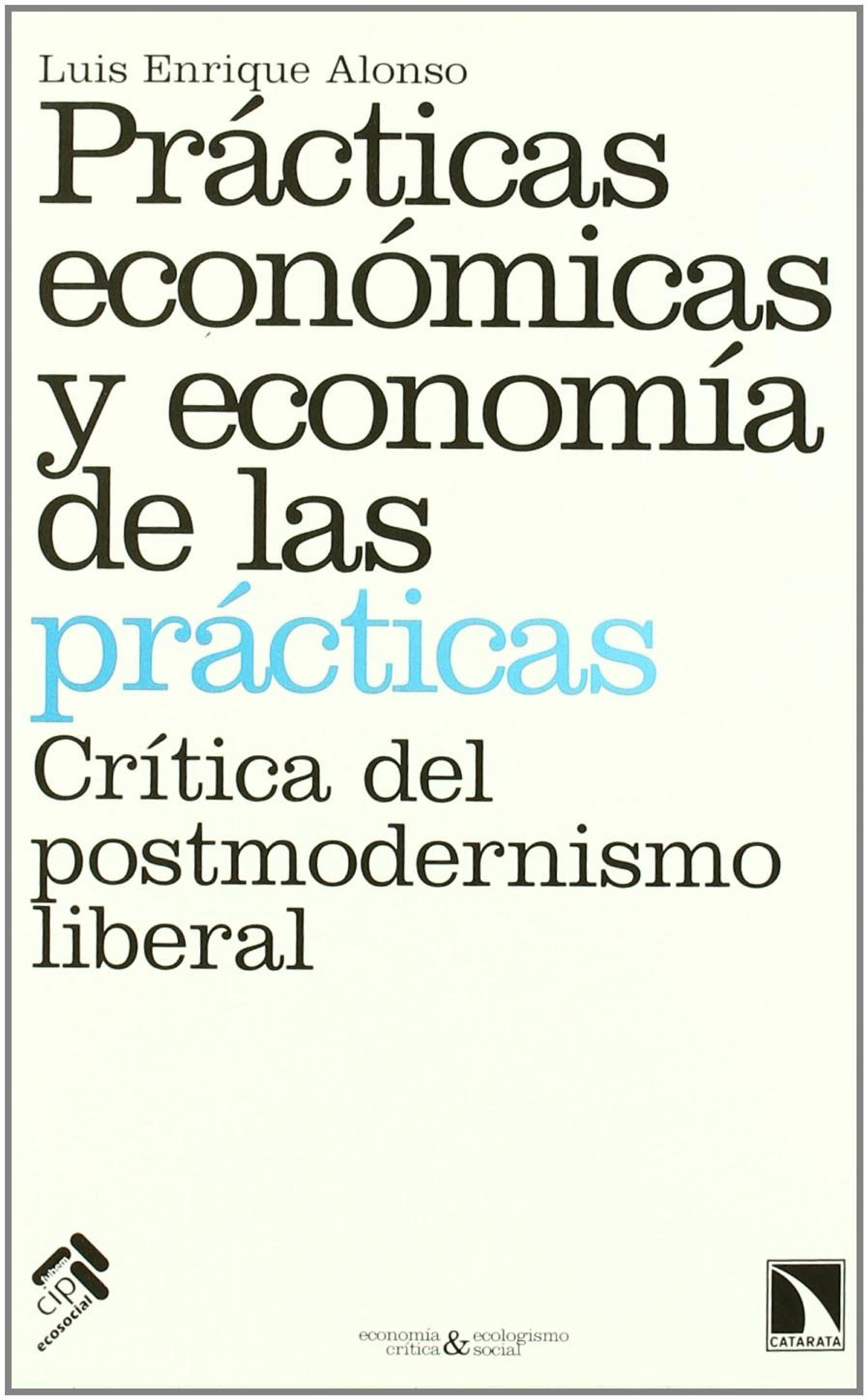 Prácticas económicas y economía de las prácticas: crítica del postmodernismo liberal