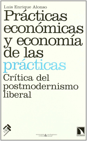 Prácticas económicas y economía de las prácticas: crítica del postmodernismo liberal