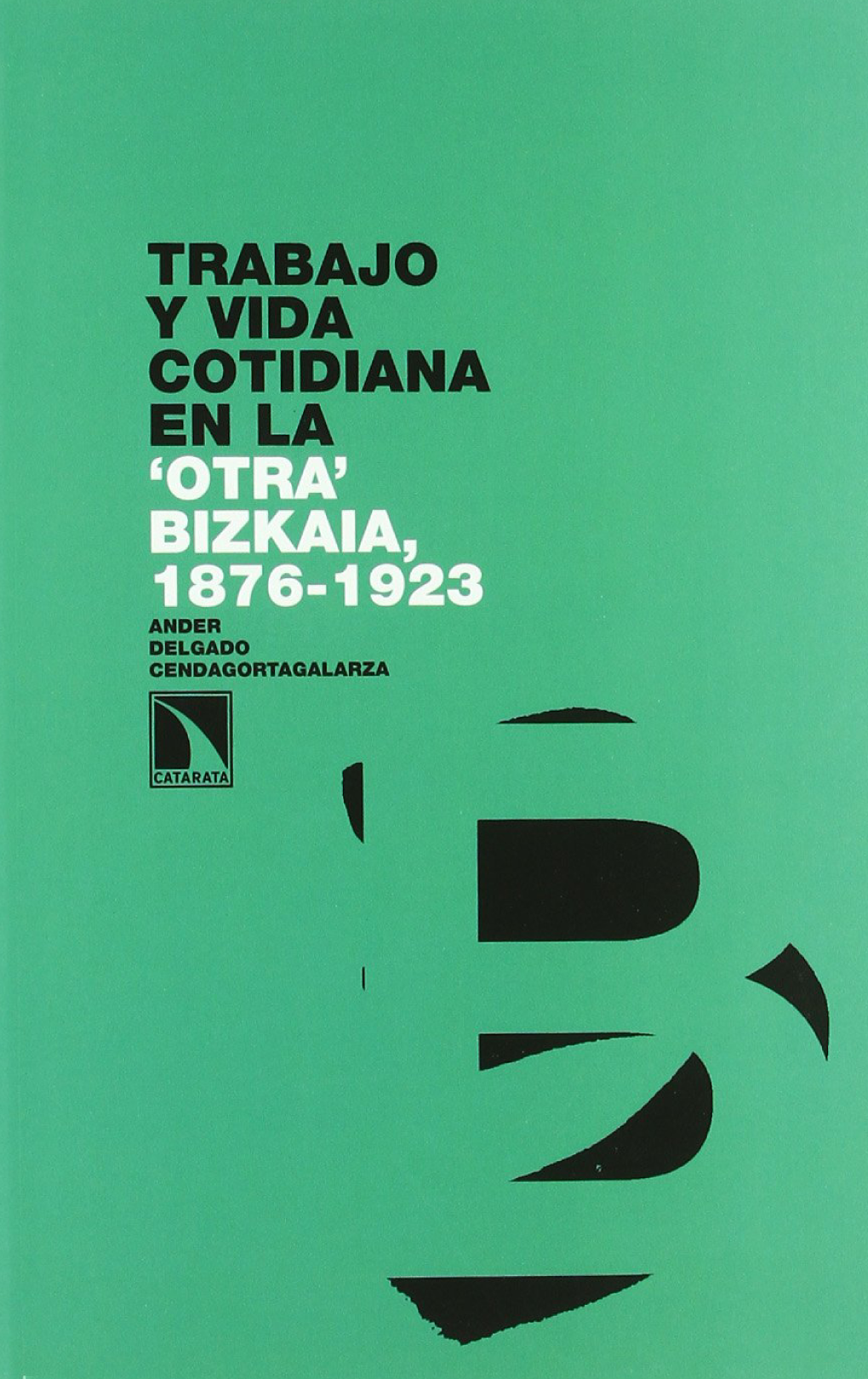 Trabajo y vida cotidiana en la ‘otra' Bizkaia, 1876-1923
