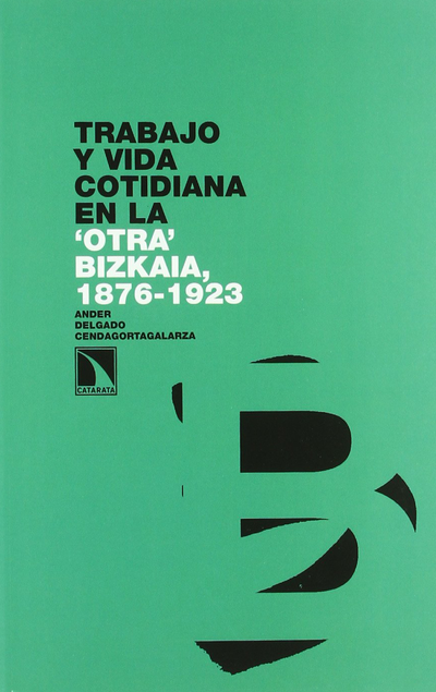 Trabajo y vida cotidiana en la ‘otra' Bizkaia, 1876-1923