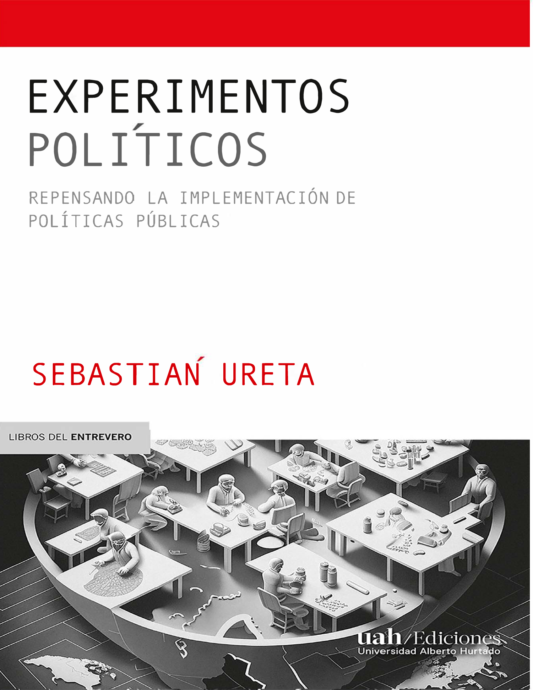 Experimentos políticos: repensando la implementación de políticas públicas