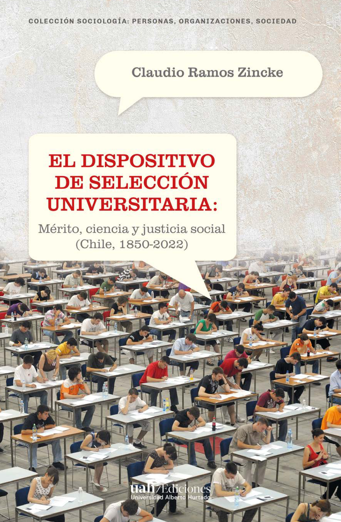 El dispositivo de selección universitaria: mérito, ciencia y justicia social (Chile, 1850-2022)