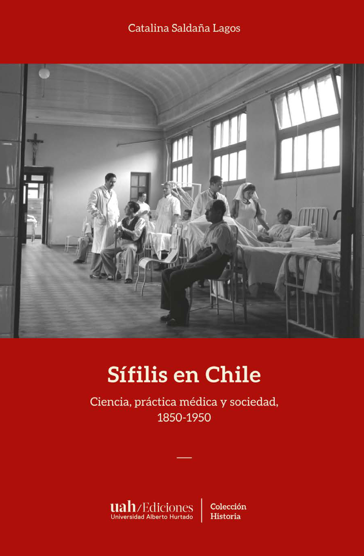 Sífilis en Chile: ciencia, práctica médica y sociedad, 1850-1950