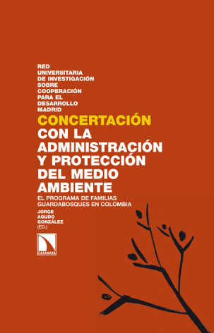 Concertación con la administración y protección del medio ambiente. El programa de familias guardabosques en Colombia