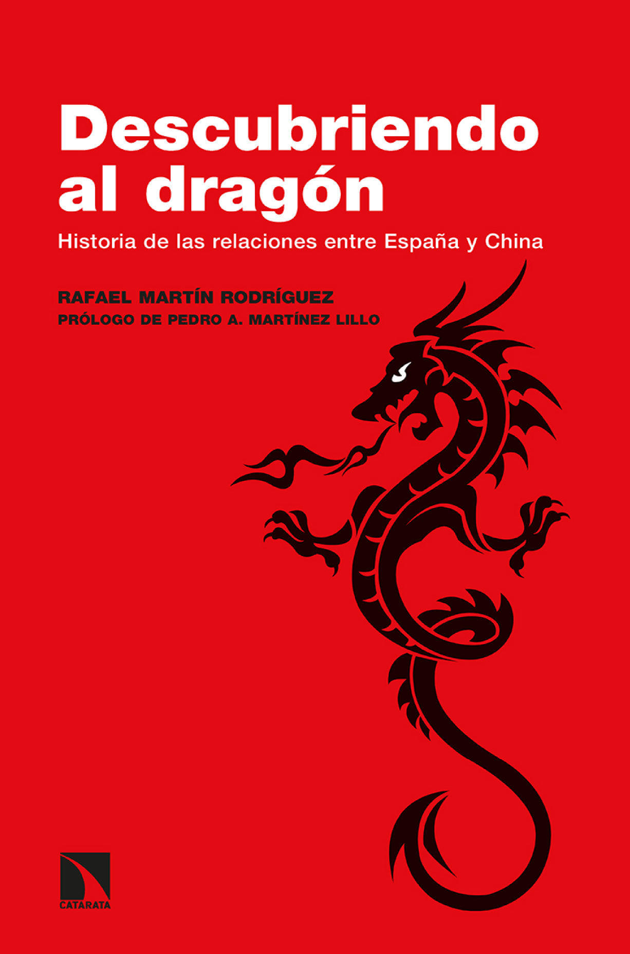 Descubriendo al dragón: historia de las relaciones entre España y China