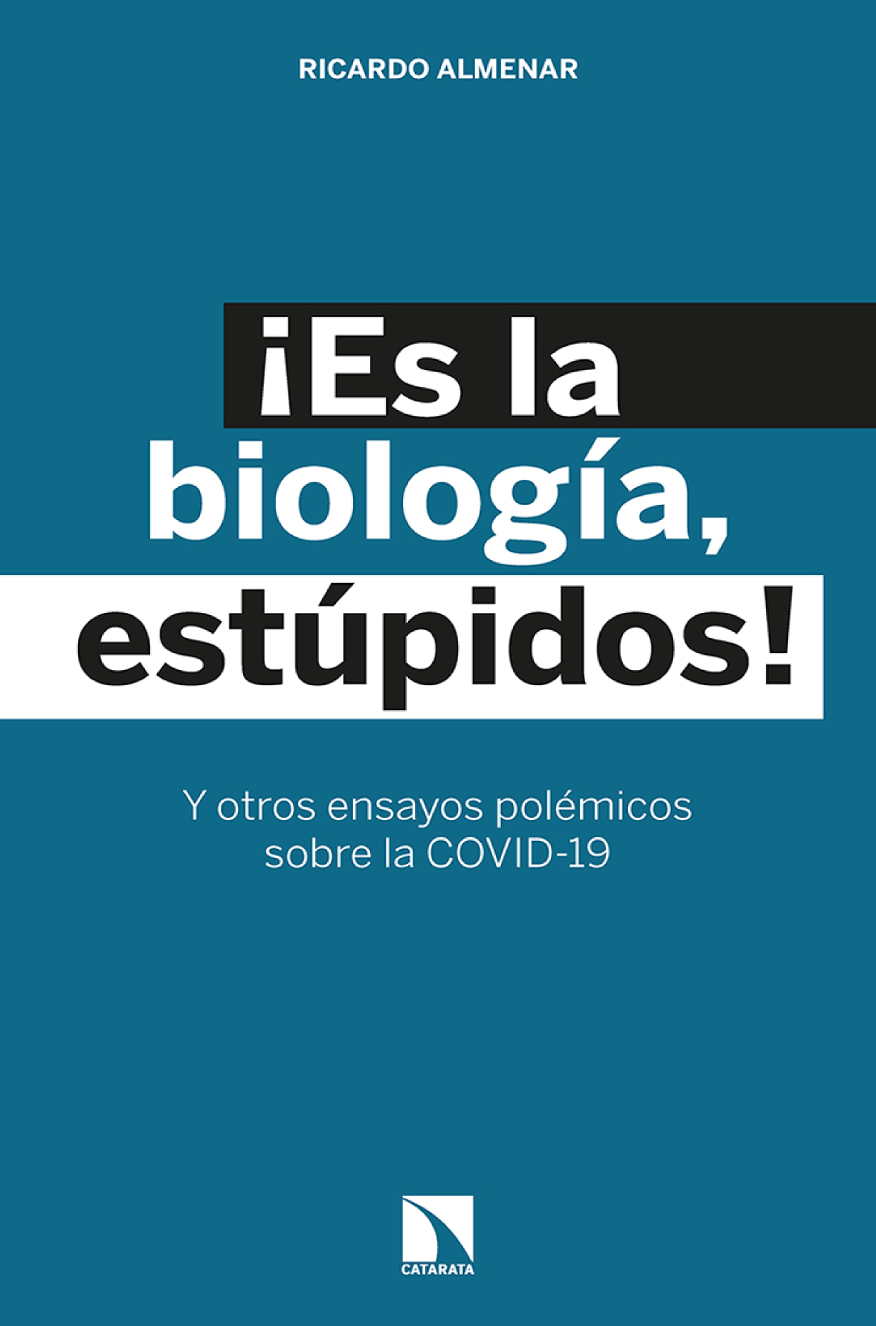 ¡Es la biología, estúpidos!: y otros ensayos polémicos sobre la Covid-19