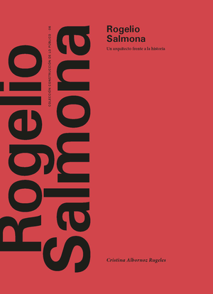 Rogelio Salmona: un arquitecto frente a la historia