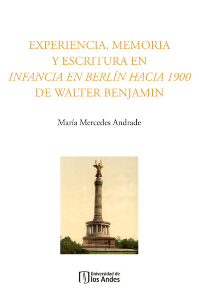 Experiencia, memoria y escritura en Infancia en Berlín hacia 1900 de Walter Benjamin