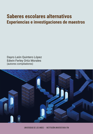 Saberes escolares alternativos: experiencias e investigaciones de maestros