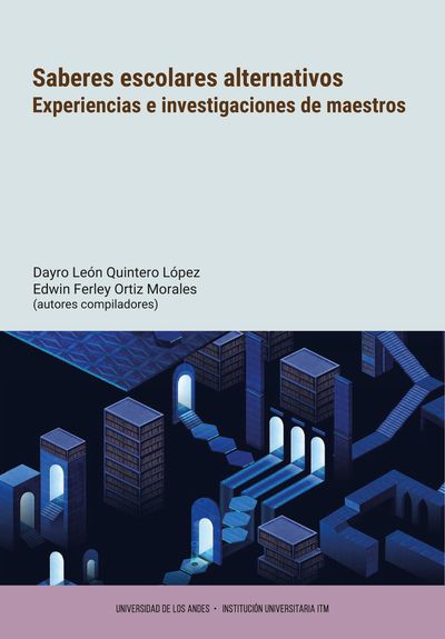 Saberes escolares alternativos: experiencias e investigaciones de maestros