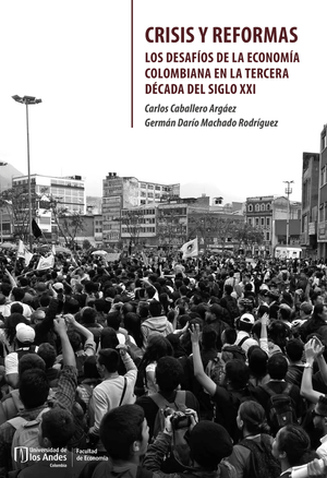 Crisis y reformas: los desafíos de la economía colombiana en la tercera década del siglo XXI