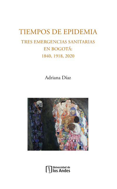 Tiempos de epidemia: tres emergencias sanitarias en Bogotá: 1840, 1918, 2020