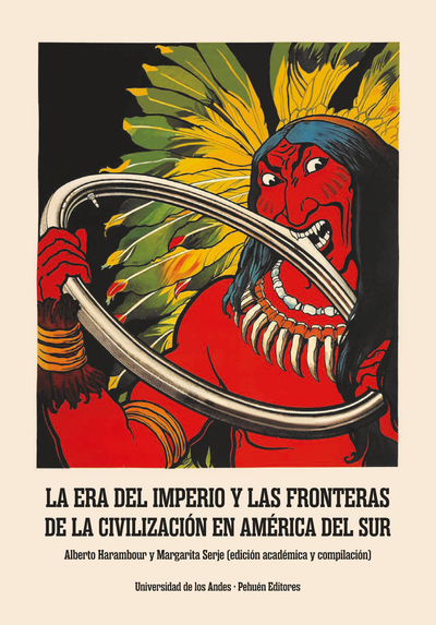 La Era del Imperio y las fronteras de la civilización en América del Sur