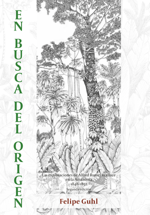 En busca del origen: las exploraciones de Alfred Russel Wallace en la Amazonia 1848-1852