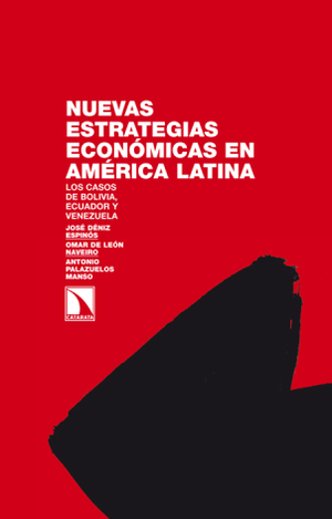 Nuevas estrategias económicas en América Latina: los casos de Bolivia, Ecuador y Venezuela