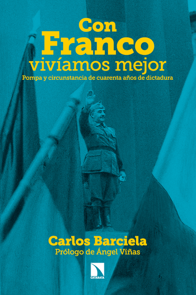 Con Franco vivíamos mejor: pompa y circunstancia de cuarenta años de dictadura