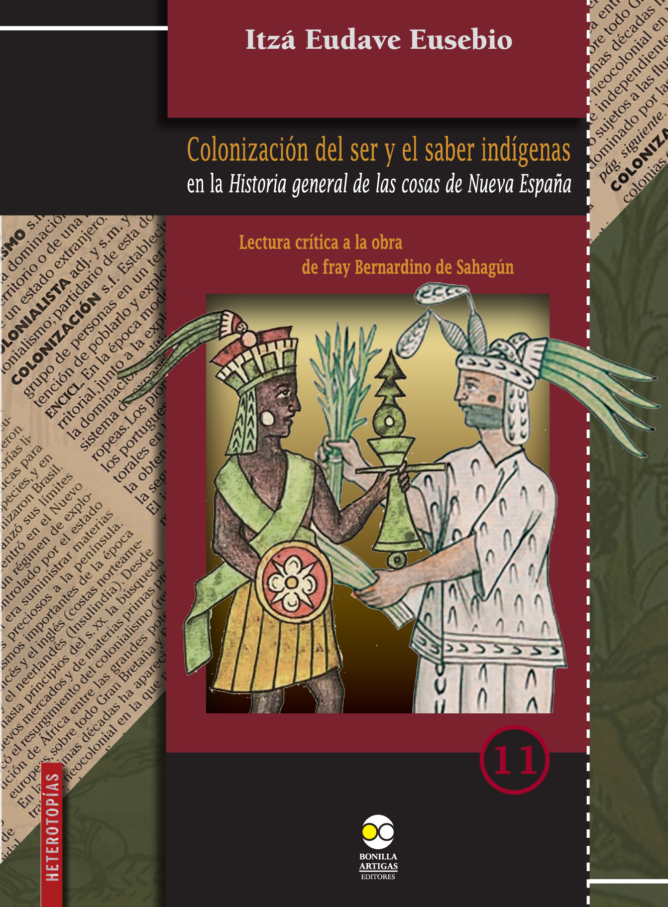 Colonización del ser y el saber indígenas en la Historia general de las cosas de Nueva España: lectura crítica a la obra de fray Bernardino de Sahagún