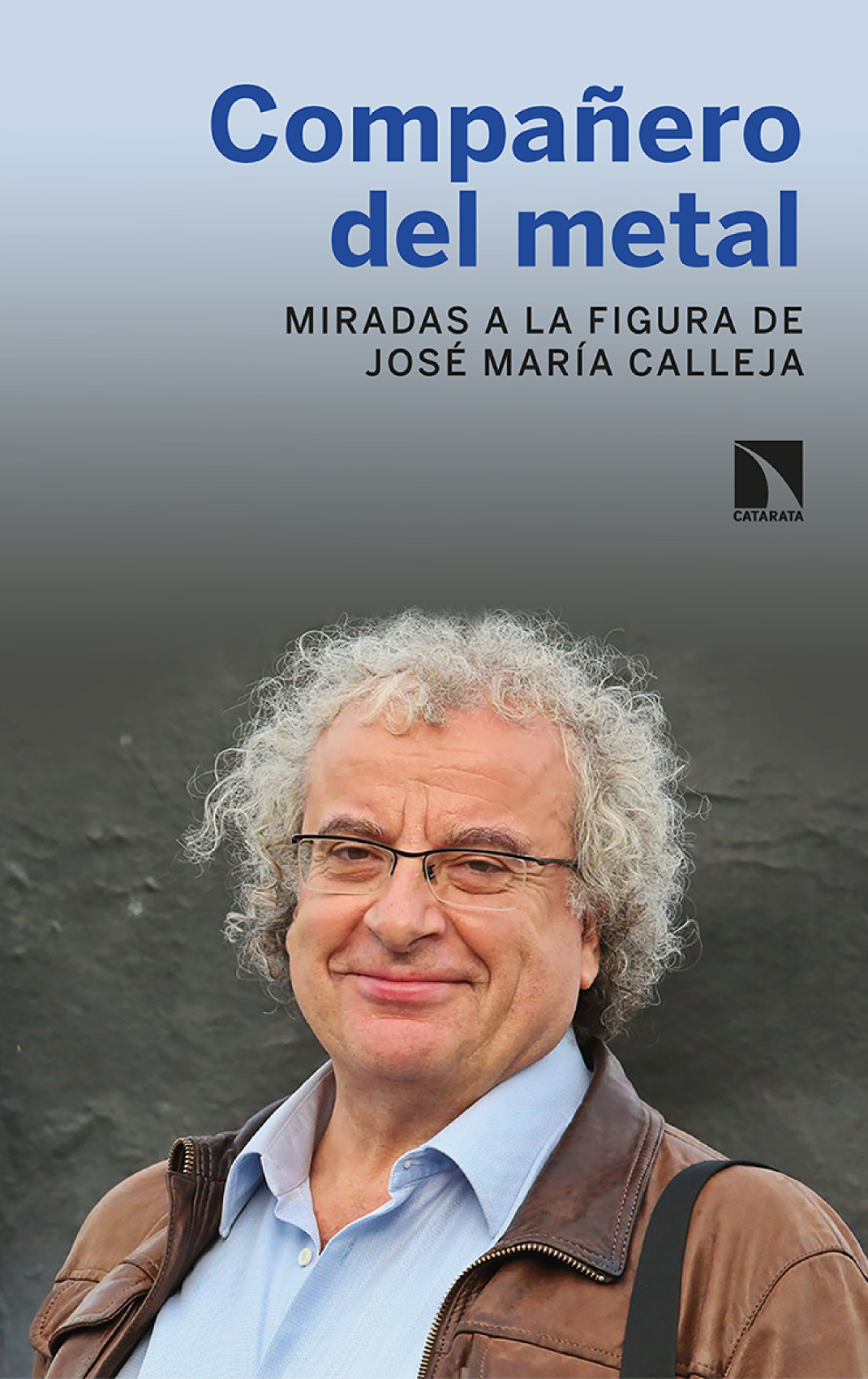 Compañero del metal: miradas a la figura de José María Calleja