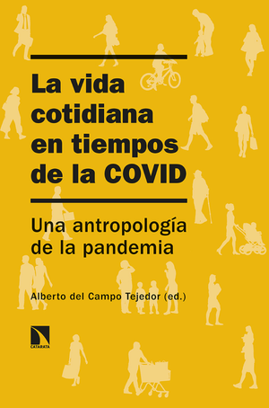 La vida cotidiana en tiempos de la Covid: una antropología de la pandemia