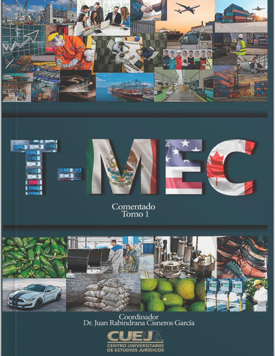 T-MEC comentado. Tomo I (tratado entre los Estados Unidos Mexicanos, los Estados Unidos de América y Canadá)