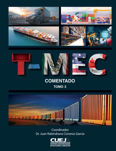 T-MEC comentado. Tomo 3 (tratado entre los Estados Unidos Mexicanos, los Estados Unidos de América y Canadá)