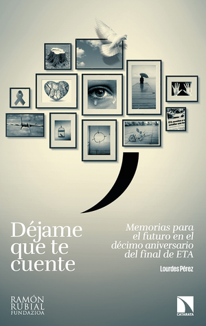 Déjame que te cuente: memorias en el décimo aniversario del final de ETA
