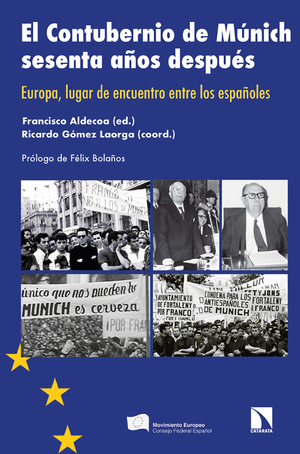 El Contubernio de Múnich sesenta años después: Europa, lugar de encuentro entre los españoles