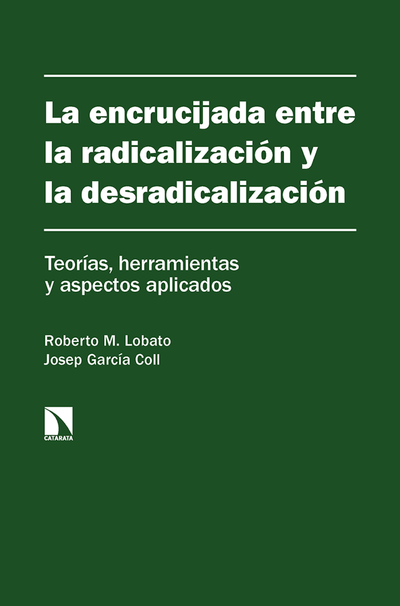 La encrucijada entre la radicalización y la desradicalización: teorías, herramientas y aspectos aplicados